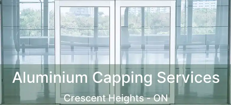  Aluminium Capping Services Crescent Heights - ON