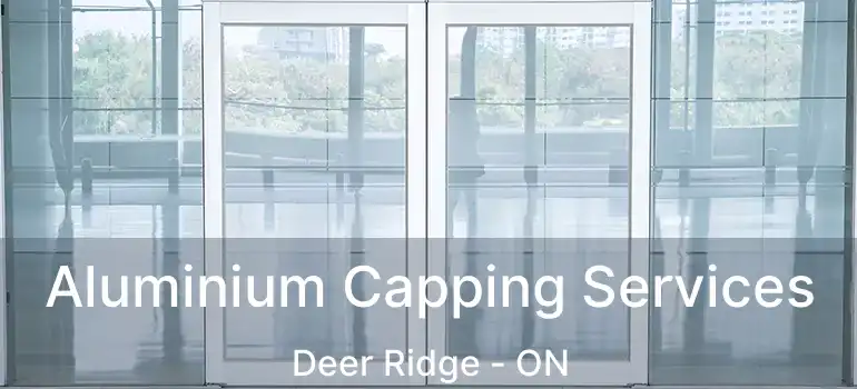  Aluminium Capping Services Deer Ridge - ON