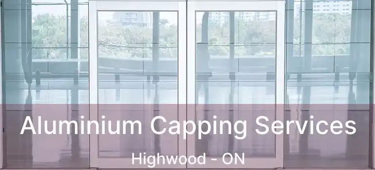  Aluminium Capping Services Highwood - ON