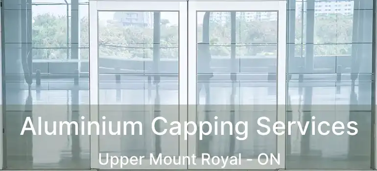  Aluminium Capping Services Upper Mount Royal - ON