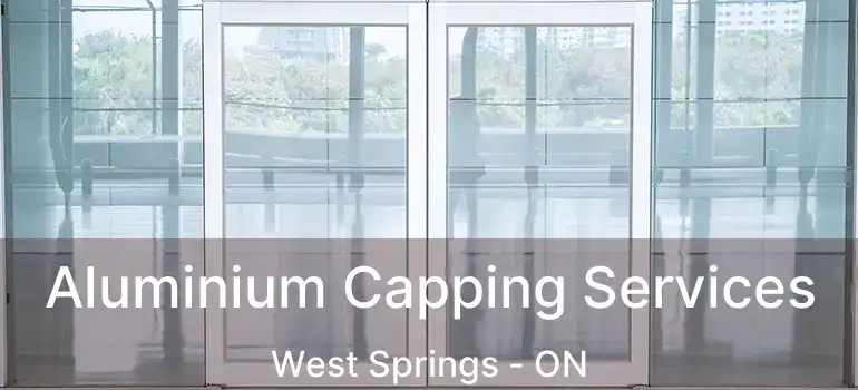  Aluminium Capping Services West Springs - ON