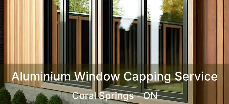  Aluminium Window Capping Service Coral Springs - ON