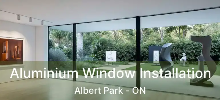  Aluminium Window Installation Albert Park - ON