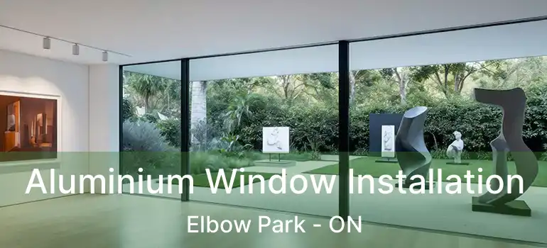  Aluminium Window Installation Elbow Park - ON