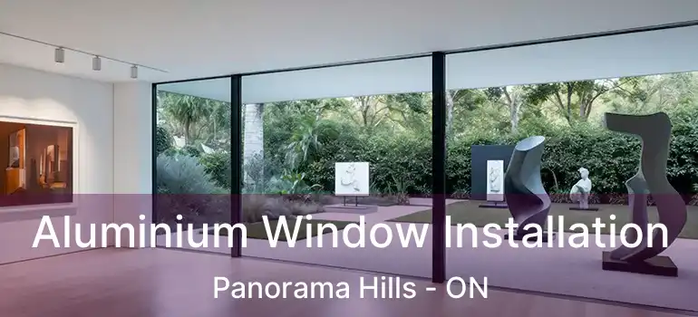  Aluminium Window Installation Panorama Hills - ON