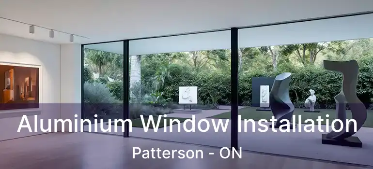  Aluminium Window Installation Patterson - ON