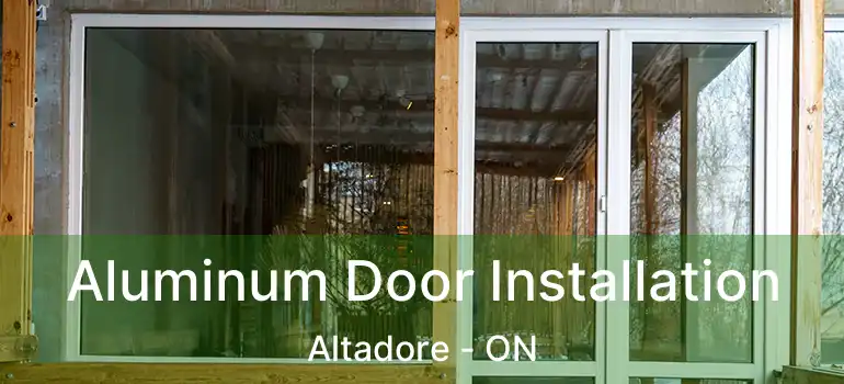  Aluminum Door Installation Altadore - ON