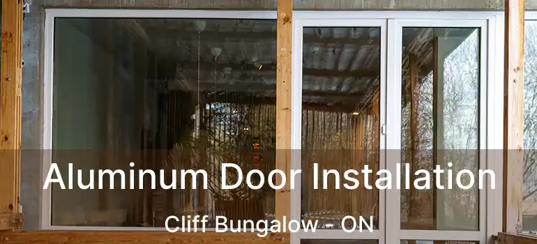  Aluminum Door Installation Cliff Bungalow - ON
