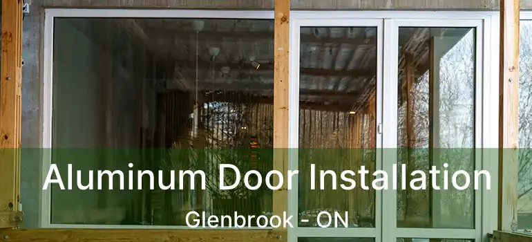  Aluminum Door Installation Glenbrook - ON