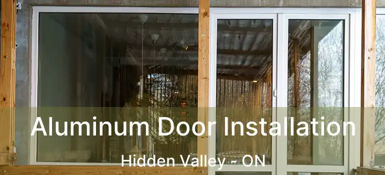  Aluminum Door Installation Hidden Valley - ON