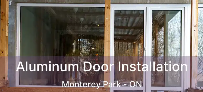  Aluminum Door Installation Monterey Park - ON