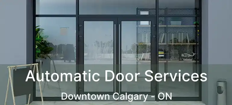  Automatic Door Services Downtown Calgary - ON