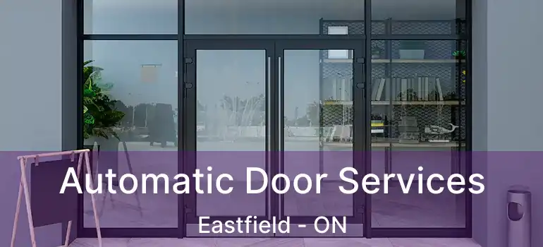  Automatic Door Services Eastfield - ON