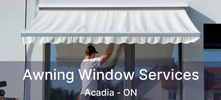  Awning Window Services Acadia - ON