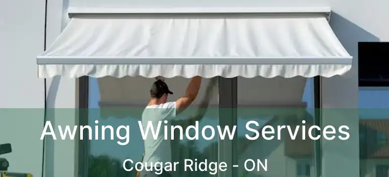  Awning Window Services Cougar Ridge - ON