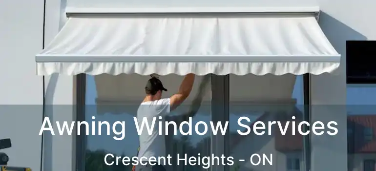  Awning Window Services Crescent Heights - ON