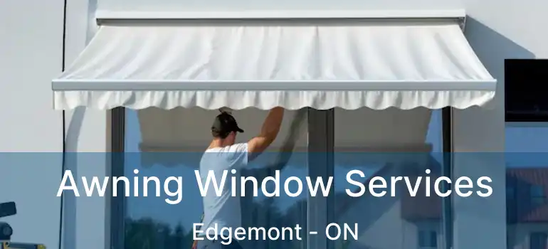  Awning Window Services Edgemont - ON