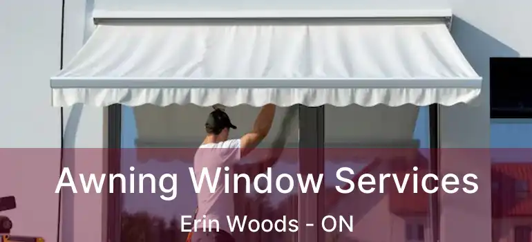  Awning Window Services Erin Woods - ON
