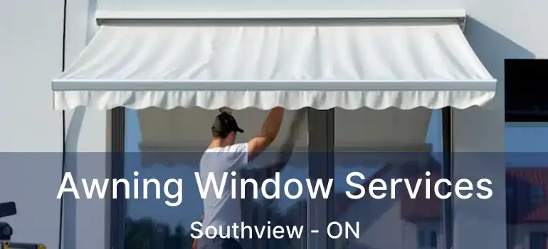  Awning Window Services Southview - ON