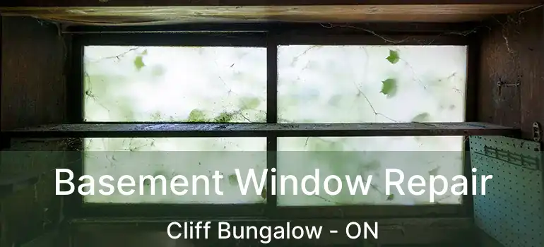  Basement Window Repair Cliff Bungalow - ON