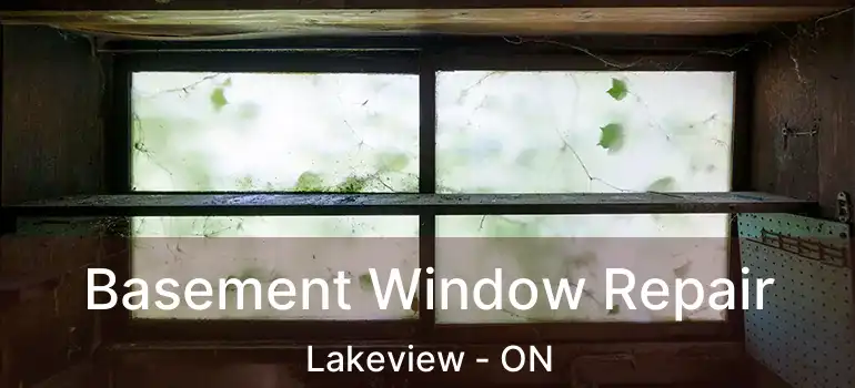  Basement Window Repair Lakeview - ON
