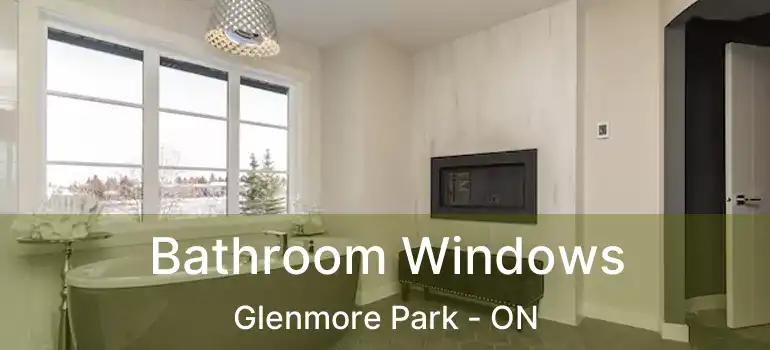  Bathroom Windows Glenmore Park - ON