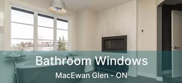  Bathroom Windows MacEwan Glen - ON