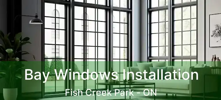  Bay Windows Installation Fish Creek Park - ON