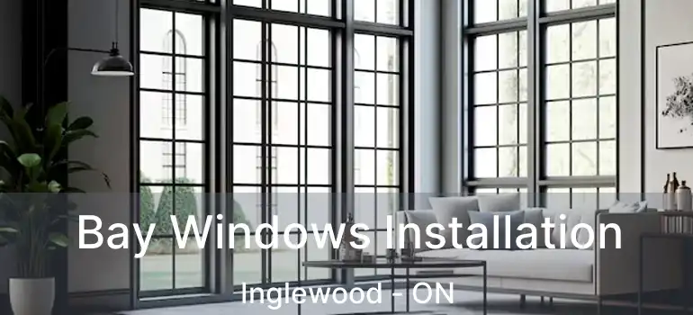  Bay Windows Installation Inglewood - ON