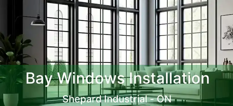  Bay Windows Installation Shepard Industrial - ON