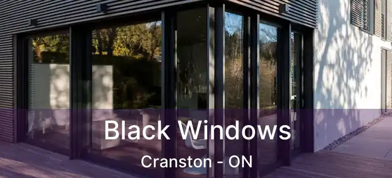  Black Windows Cranston - ON