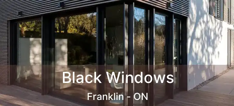  Black Windows Franklin - ON