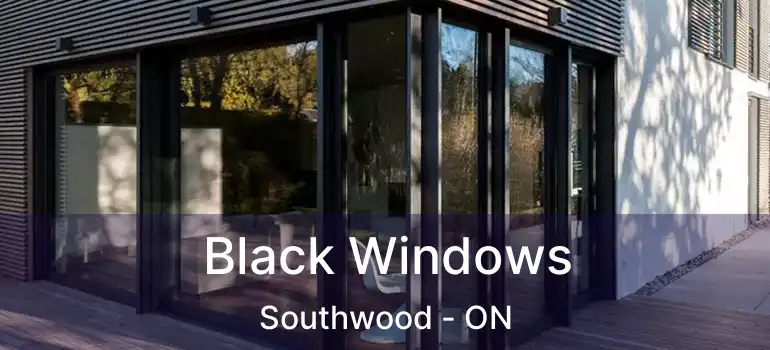  Black Windows Southwood - ON