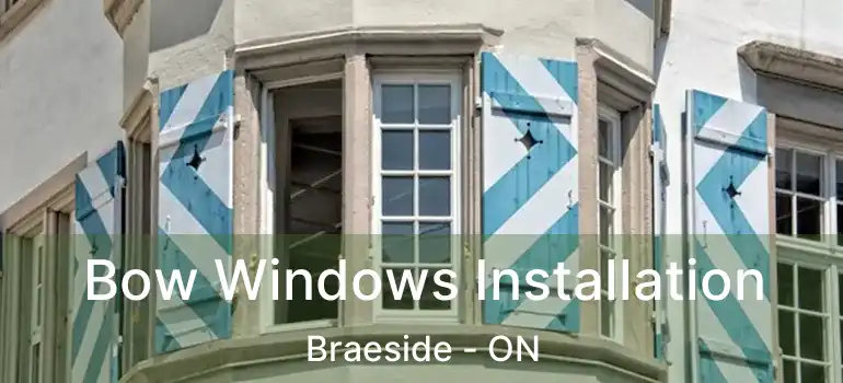  Bow Windows Installation Braeside - ON