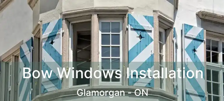  Bow Windows Installation Glamorgan - ON