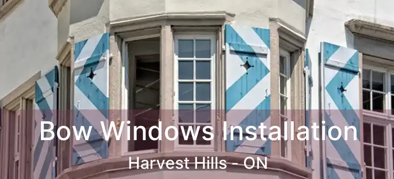  Bow Windows Installation Harvest Hills - ON