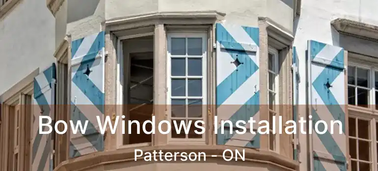  Bow Windows Installation Patterson - ON