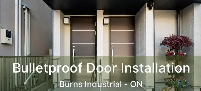  Bulletproof Door Installation Burns Industrial - ON