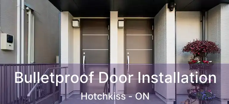  Bulletproof Door Installation Hotchkiss - ON