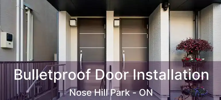  Bulletproof Door Installation Nose Hill Park - ON