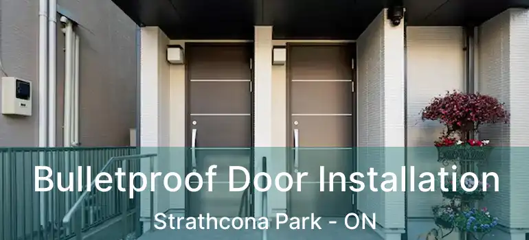  Bulletproof Door Installation Strathcona Park - ON