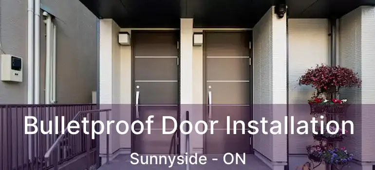  Bulletproof Door Installation Sunnyside - ON