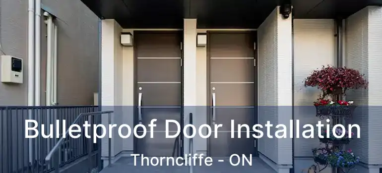  Bulletproof Door Installation Thorncliffe - ON