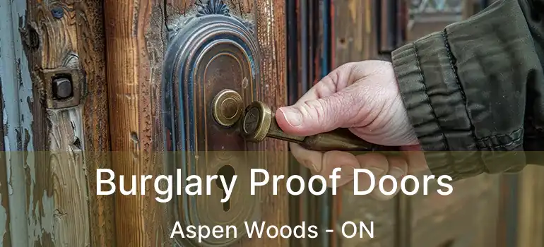  Burglary Proof Doors Aspen Woods - ON