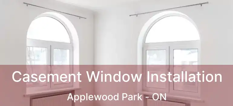  Casement Window Installation Applewood Park - ON