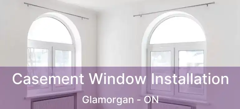  Casement Window Installation Glamorgan - ON