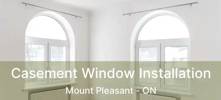  Casement Window Installation Mount Pleasant - ON