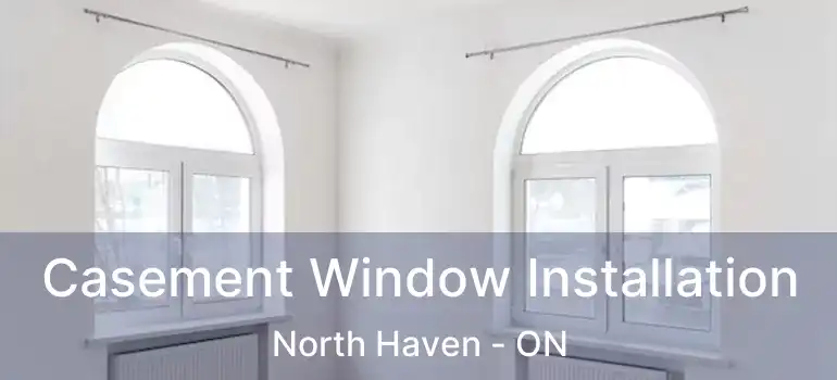  Casement Window Installation North Haven - ON