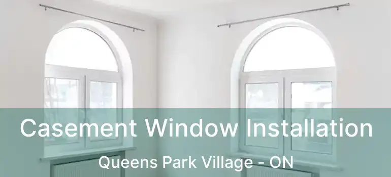  Casement Window Installation Queens Park Village - ON