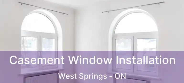  Casement Window Installation West Springs - ON